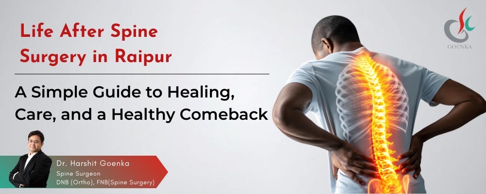 Life after spine surgery recovery guidance at Goenka Spine and Skin Centre, Best Spine & Skin Clinic in Raipur