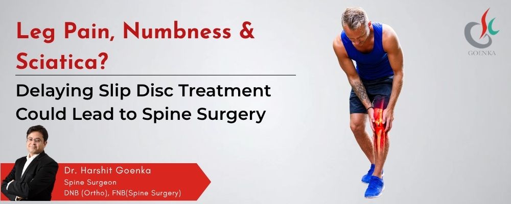 Leg Pain, Numbness & Sciatica? Delaying Slip Disc Treatment Could Lead to Spine Surgery in Raipur
